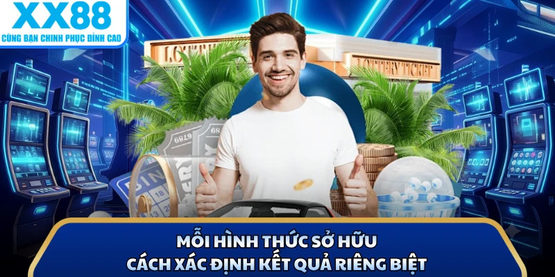 Luật Trúng Thưởng Lô Đề Chuẩn Xác, Đọc Một Lần Là Hiểu 3 Mỗi hình thức sở hữu cách xác định kết quả riêng biệt