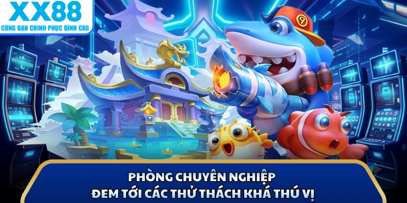 Bắn Cá Thiên Đường - Siêu Phẩm Săn Ngư Gây Bão Tại X88 3 Phòng chuyên nghiệp đem tới các thử thách khá thú vị